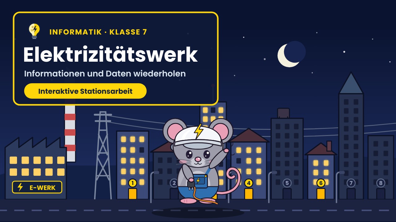 Informatik 7: Wiederholung – „Information und Daten“ im Elektrizitätswerk