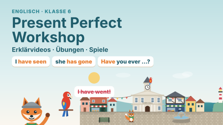 Englisch 6: Present Perfect Workshop