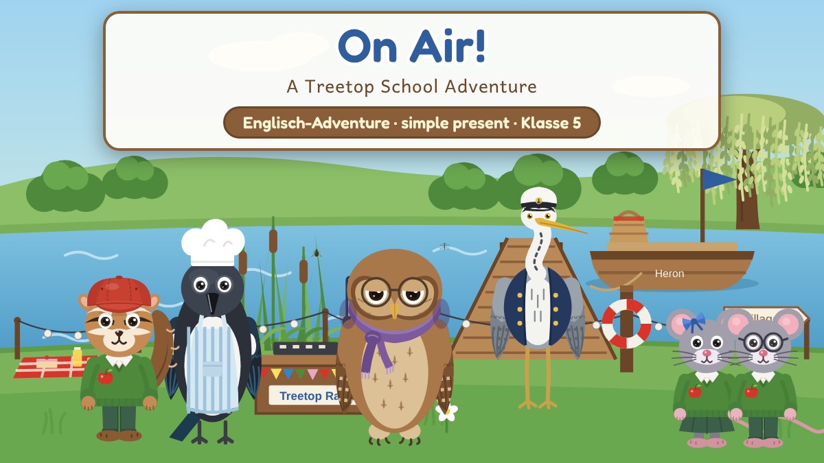 Comic-Szene am Fluss: Eichhörnchen, Elster mit Kochmütze, Eule, Reiher mit Kapitänsmütze und zwei Mäuse vor einem Radiostand und einem Boot; Titel „On Air! – A Treetop School Adventure“, darunter „Englisch-Adventure · simple present · Klasse 5“