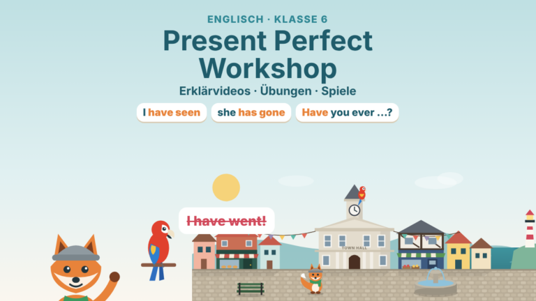 Englisch 6: Present Perfect Workshop